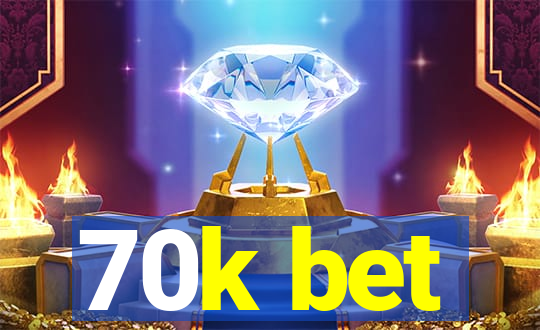 70k bet